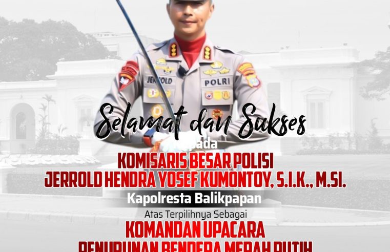 Selamat ! Kapolresta Balikpapan Kombes Pol Jerrold Kumontoy, Terpilih Sebagai Komandan Upacara Penurunan Bendera Merah Putih